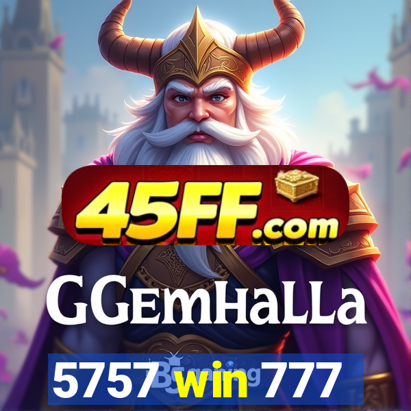5757 win 777